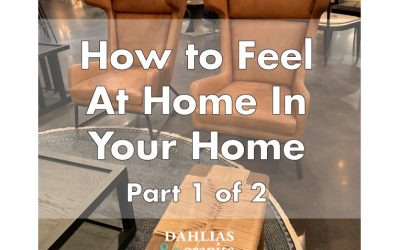 How to Feel at Home in Your Home – Part 1