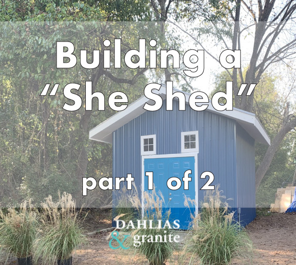 Building a “She Shed” Part 1 of 2